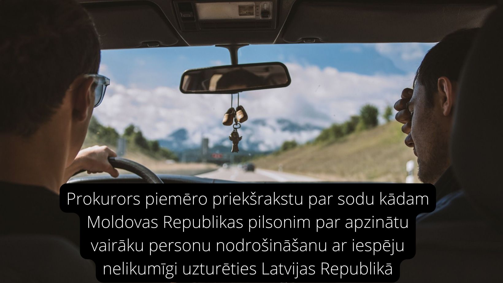 Attēls: Prokurors piemēro priekšrakstu par sodu kādam Moldovas Republikas pilsonim par apzinātu vairāku personu nodrošināšanu ar iespēju nelikumīgi uzturēties Latvijas Republikā