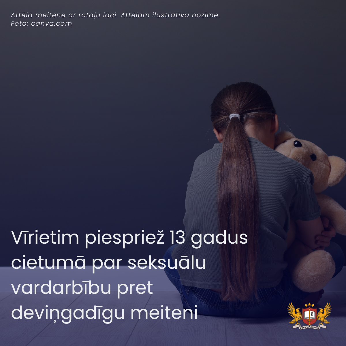 Vīrietim piespriež 13 gadus cietumā par seksuālu vardarbību pret deviņgadīgu meiteni