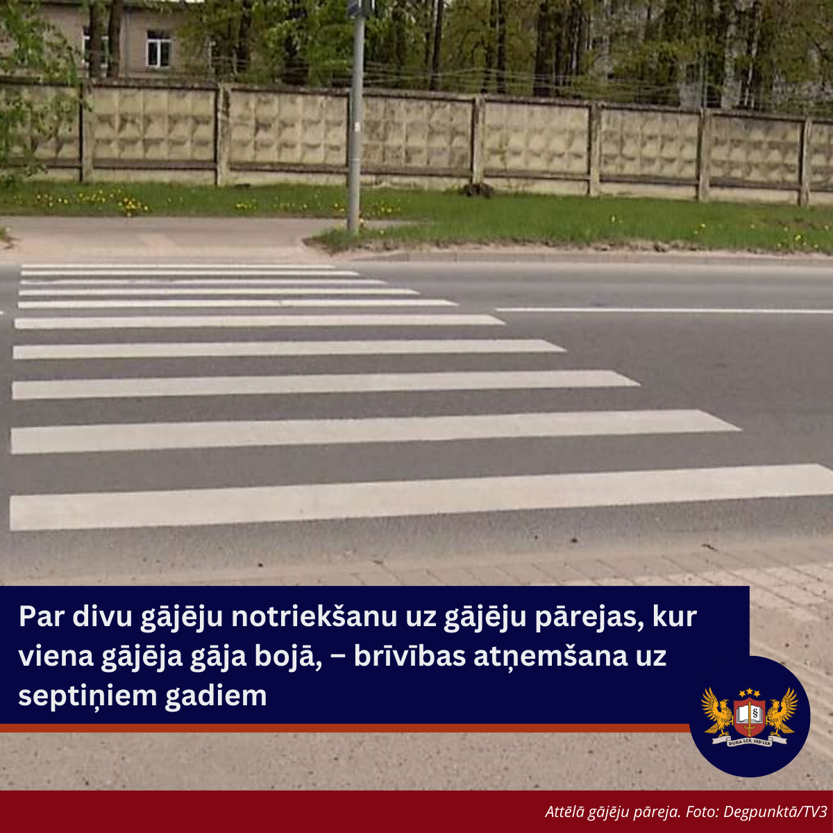 Par divu gājēju notriekšanu uz gājēju pārejas, kur viena gājēja gāja bojā, – brīvības atņemšana uz septiņiem gadiem