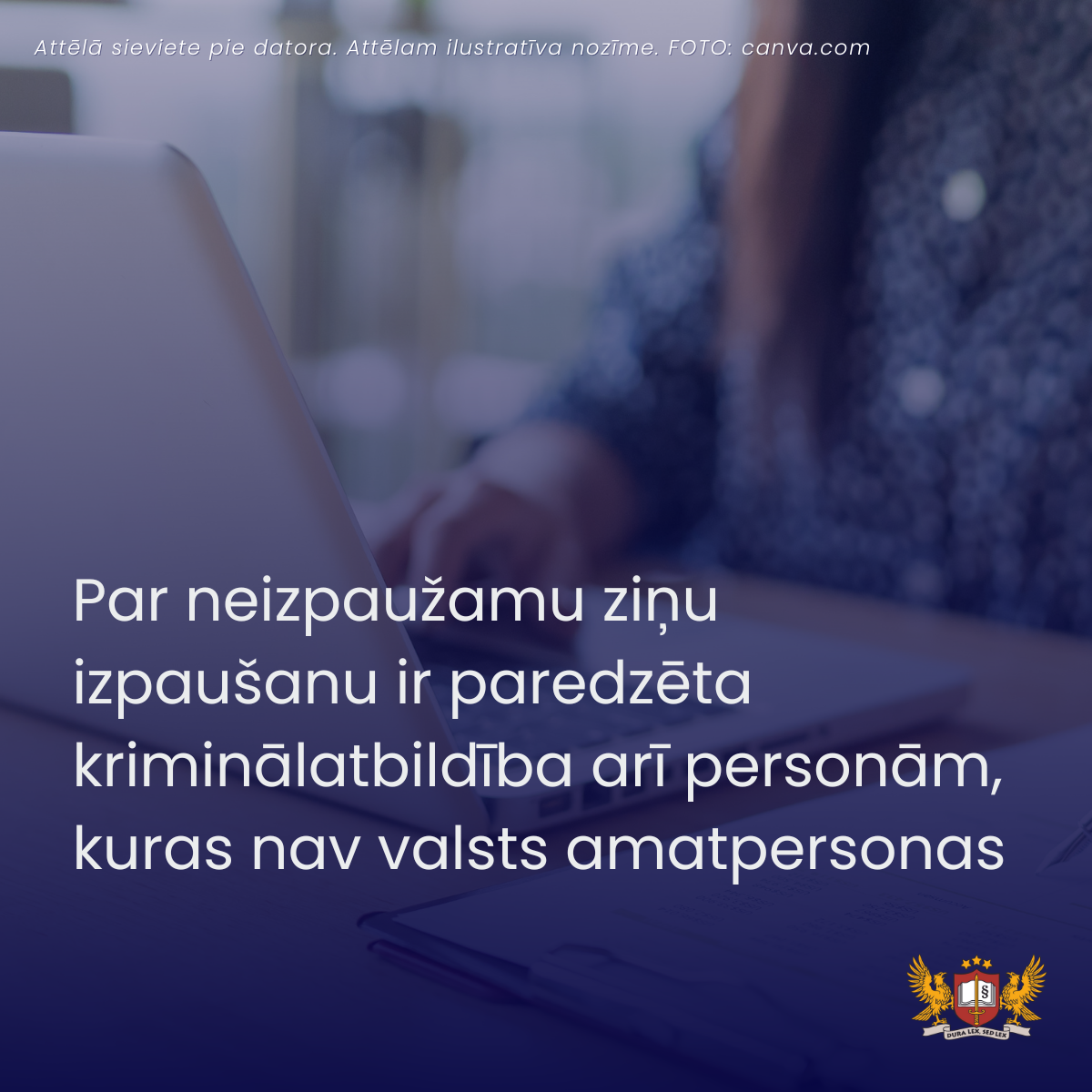 Par neizpaužamu ziņu izpaušanu ir paredzēta kriminālatbildība arī personām, kuras nav valsts amatpersonas