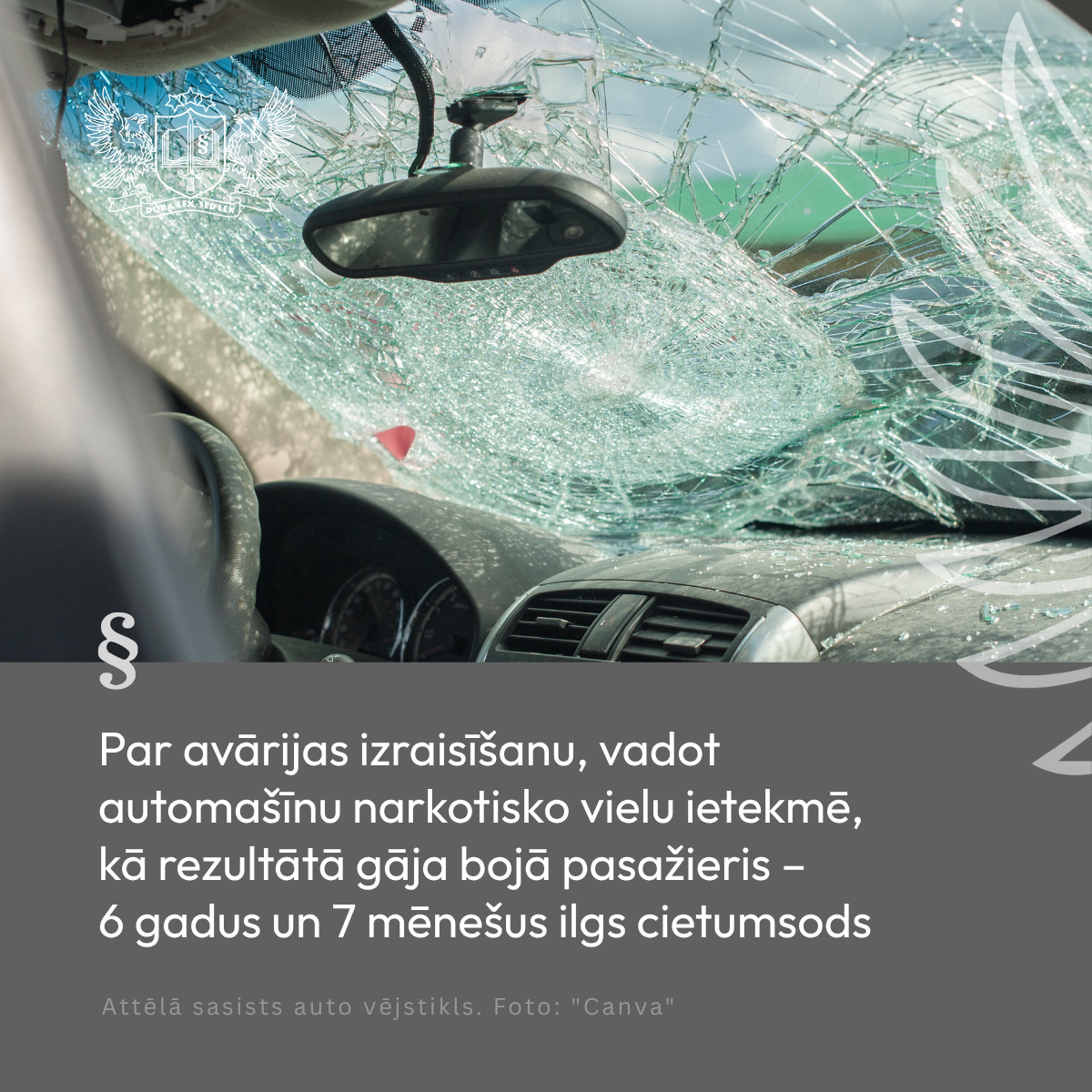 Attēls: Par avārijas izraisīšanu, vadot automašīnu narkotisko vielu ietekmē, kā rezultātā gāja bojā pasažieris – 6 gadus un 7 mēnešus ilgs cietumsods