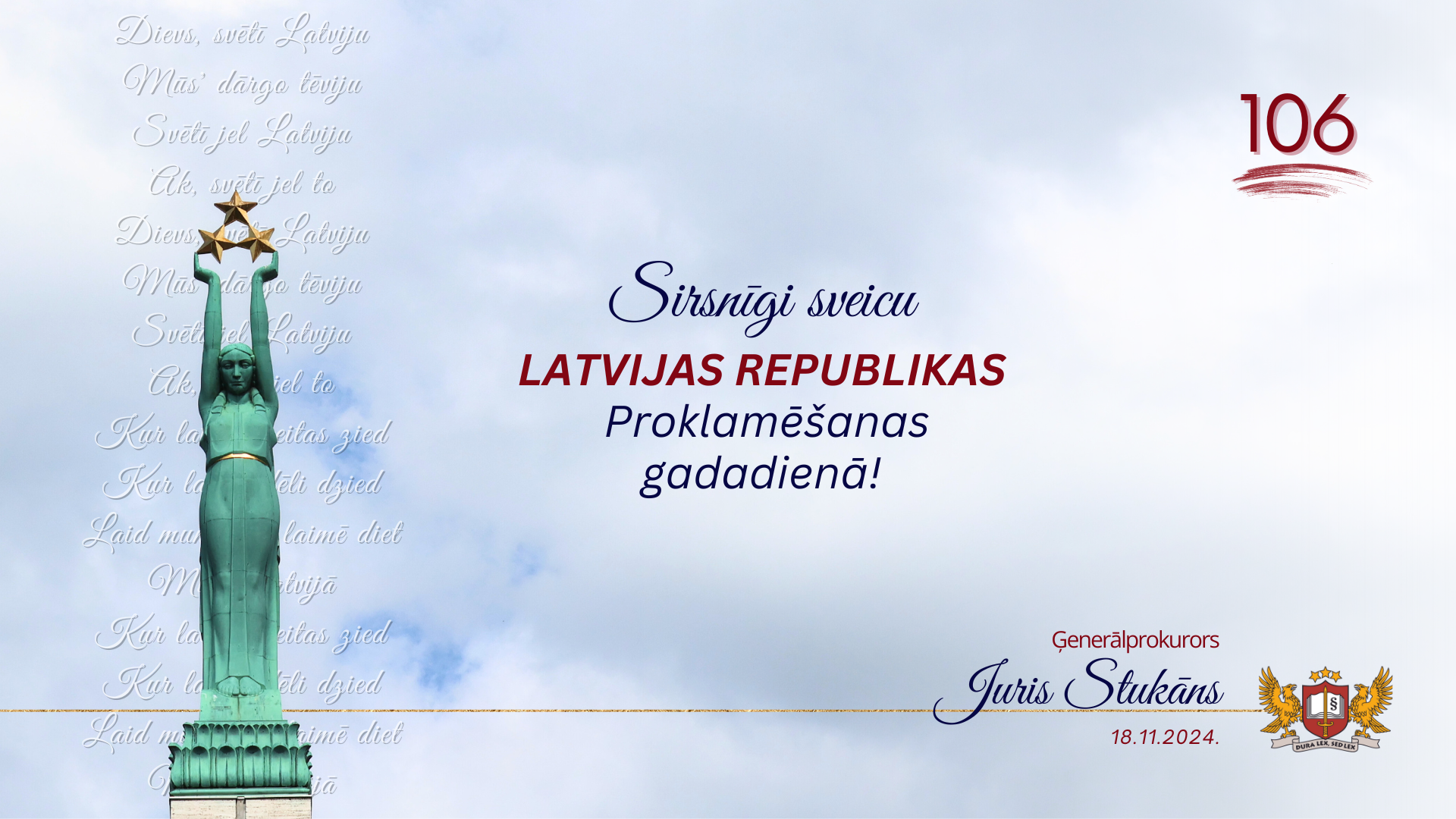 Ģenerālprokurora Jura Stukāna uzruna Latvijas Republikas proklamēšanas 106. gadadienā