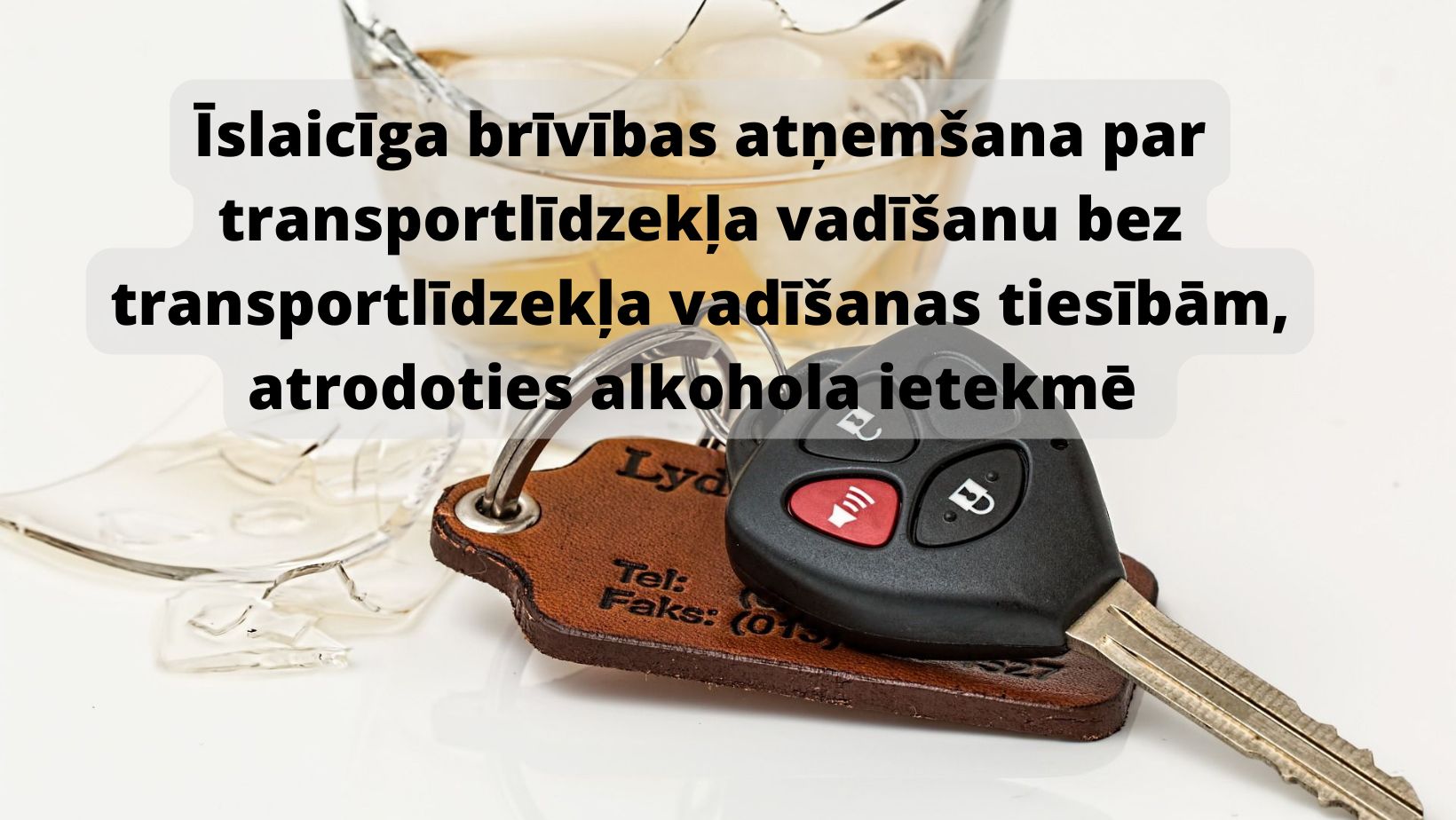Par transportlīdzekļa vadīšanu bez transportlīdzekļa vadīšanas tiesībām, atrodoties alkohola ietekmē, un izvairīšanos no tiesību ierobežošanas soda izciešanas tiesa piemēro īslaicīgu brīvības atņemšanu 