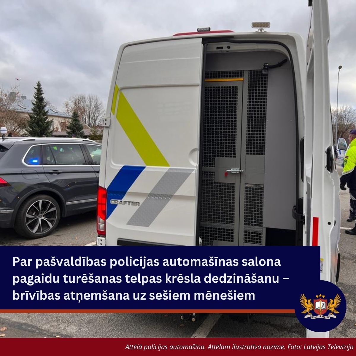 Par pašvaldības policijas automašīnas salona pagaidu turēšanas telpas krēsla dedzināšanu – brīvības atņemšana uz sešiem mēnešiem
