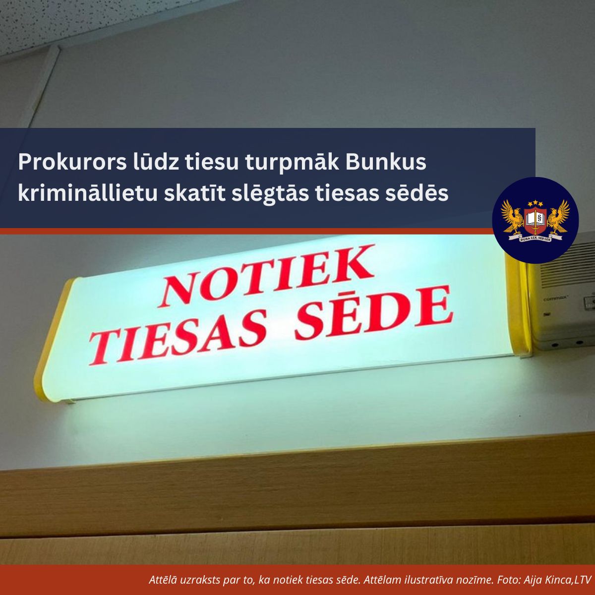 Prokurors lūdz tiesu turpmāk Bunkus krimināllietu skatīt slēgtās tiesas sēdēs
