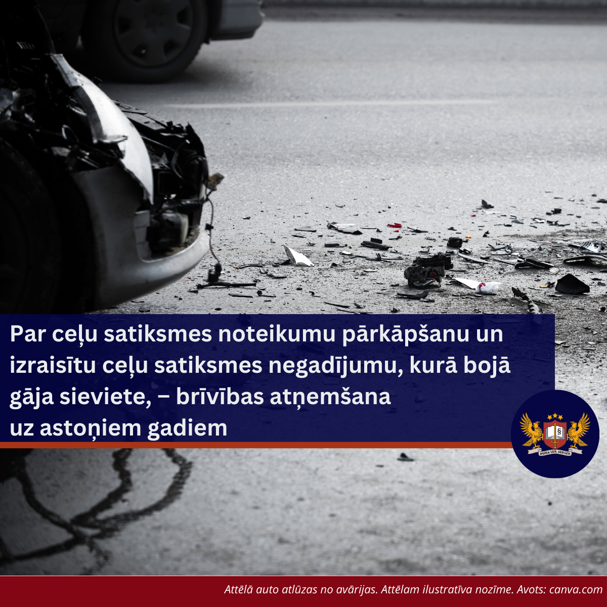 Par ceļu satiksmes noteikumu pārkāpšanu un izraisītu ceļu satiksmes negadījumu, kurā bojā gāja sieviete, – brīvības atņemšana uz astoņiem gadiem