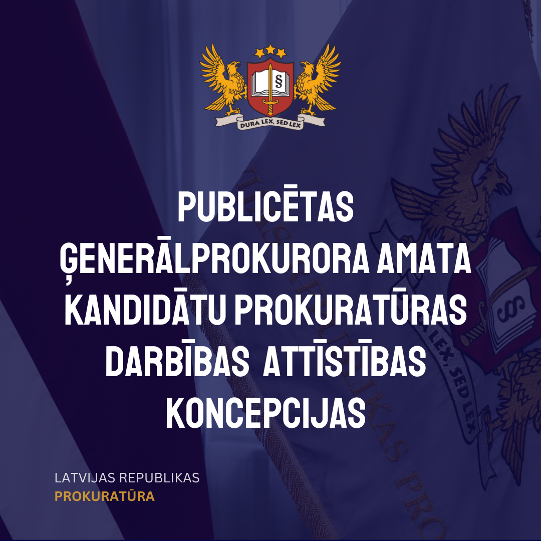 Publicētas ģenerālprokurora amata kandidātu prokuratūras darbības attīstības koncepcijas