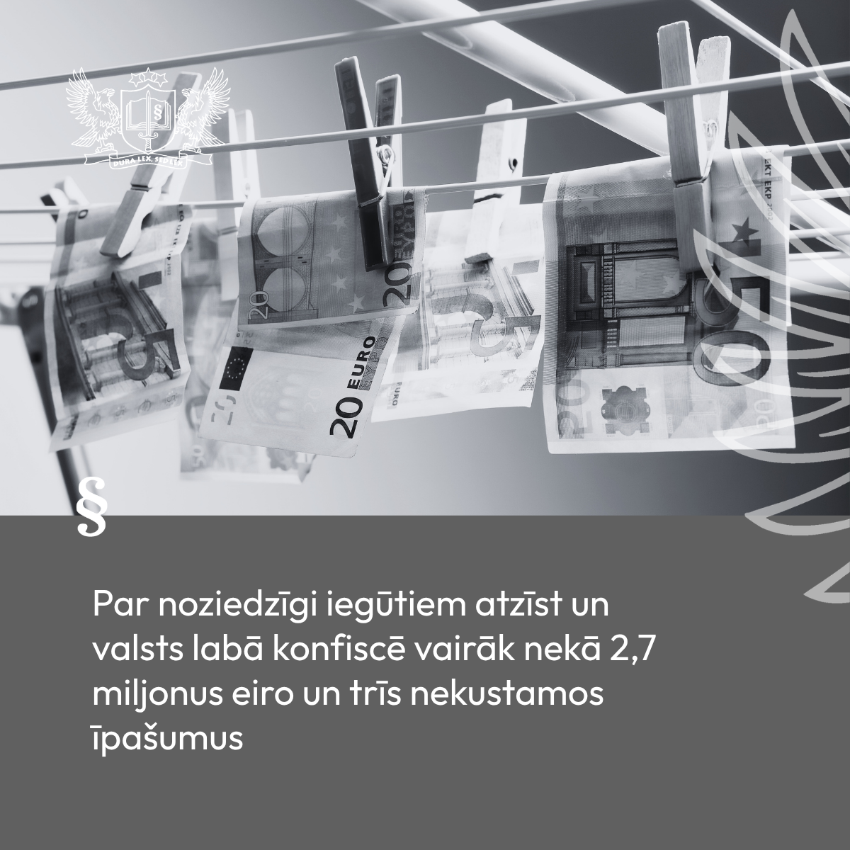 Attēls: Par noziedzīgi iegūtiem atzīst un valsts labā konfiscē vairāk nekā 2,7 miljonus eiro un trīs nekustamos īpašumus