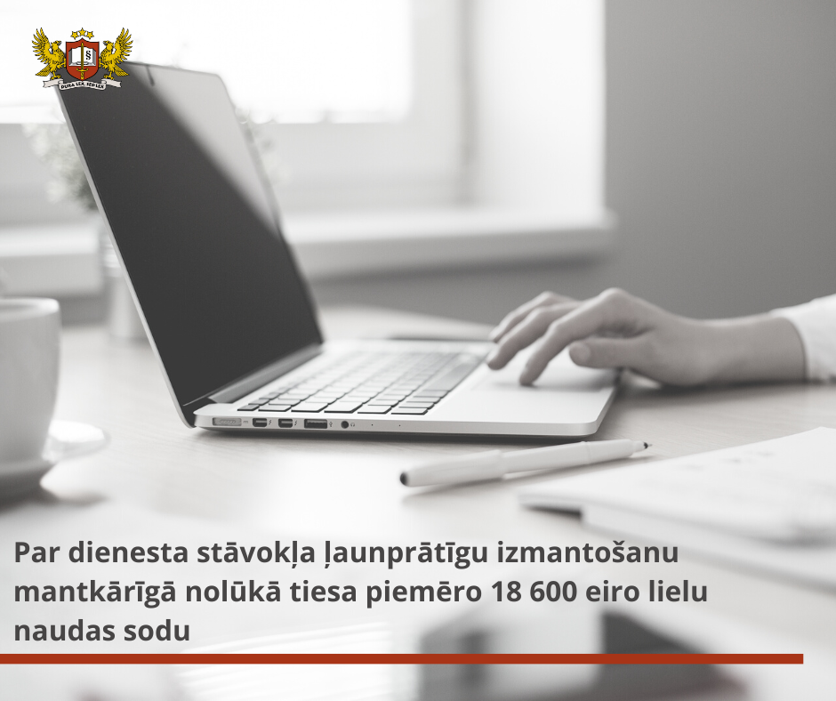 Par dienesta stāvokļa ļaunprātīgu izmantošanu mantkārīgā nolūkā tiesa piemēro 18 600 eiro lielu naudas sodu
