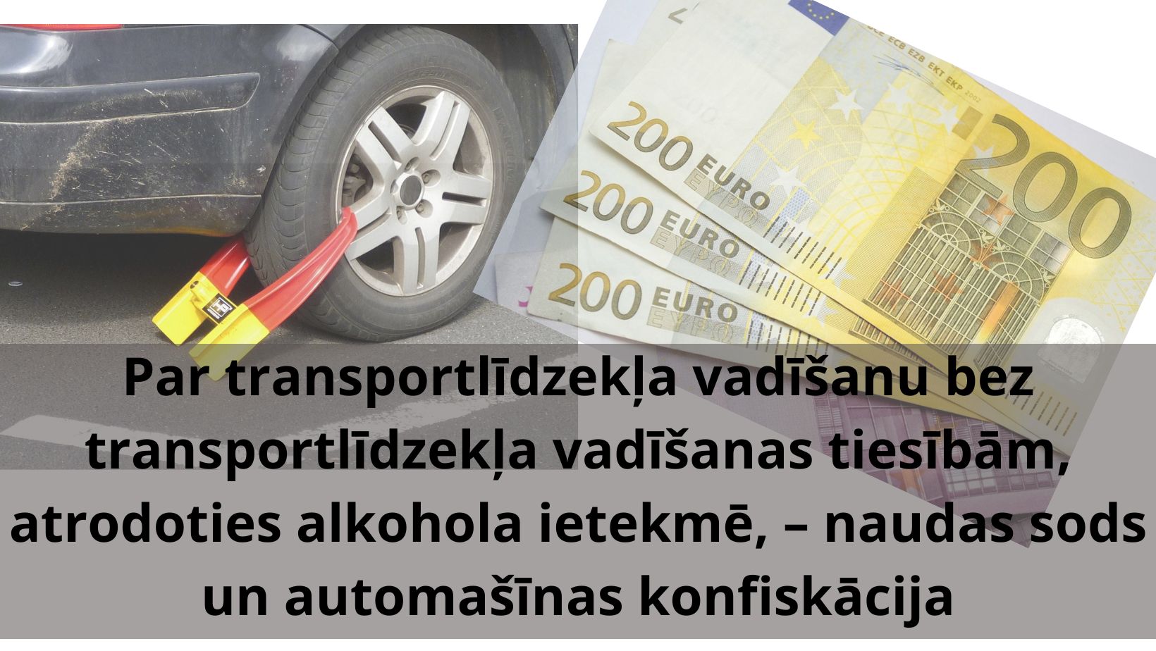 Attēls: Par transportlīdzekļa vadīšanu bez transportlīdzekļa vadīšanas tiesībām, atrodoties alkohola ietekmē, – naudas sods un automašīnas konfiskācija
