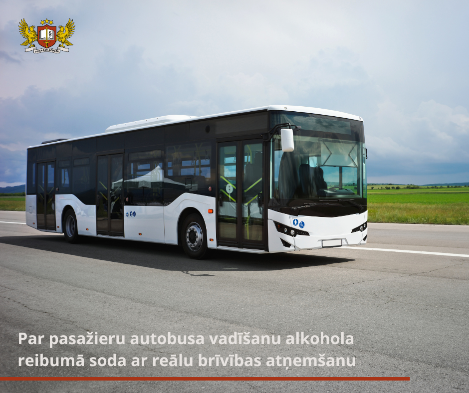 Par starppilsētu pasažieru autobusa vadīšanu alkohola reibumā – reāla brīvības atņemšana