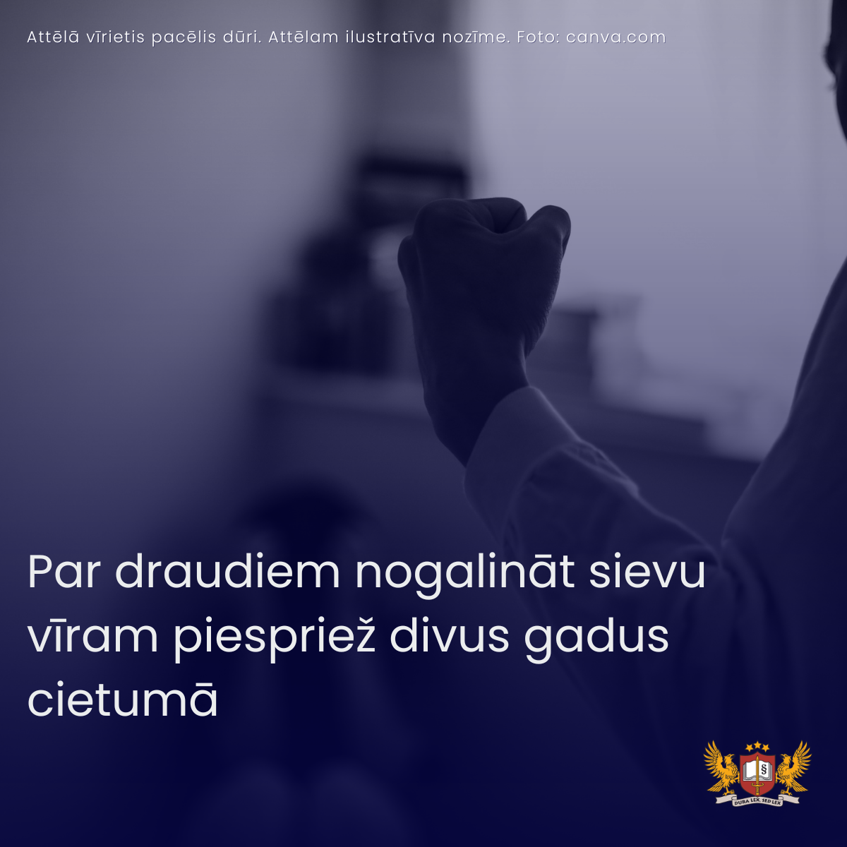 Attēls: Par draudiem nogalināt sievu vīram piespriež divus gadus cietumā